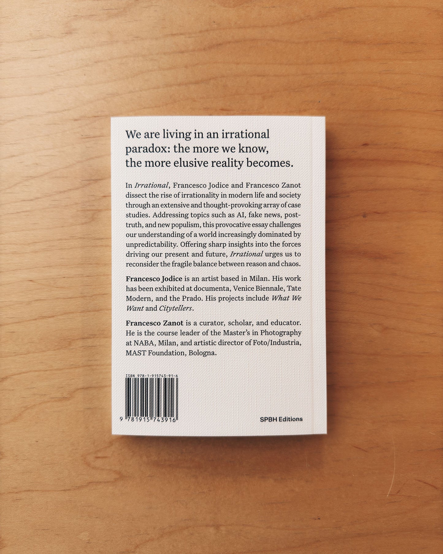 Book where artist Francesco Jodice and curator Francesco Zanot dissect the rise of irrationality in modern life and society through an extensive and thought-provoking array of visual case studies.