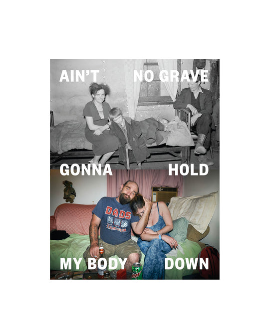 AIN'T NO GRAVE GONNA HOLD MY BODY DOWN by Stacy Kranitz (PRE-ORDER)