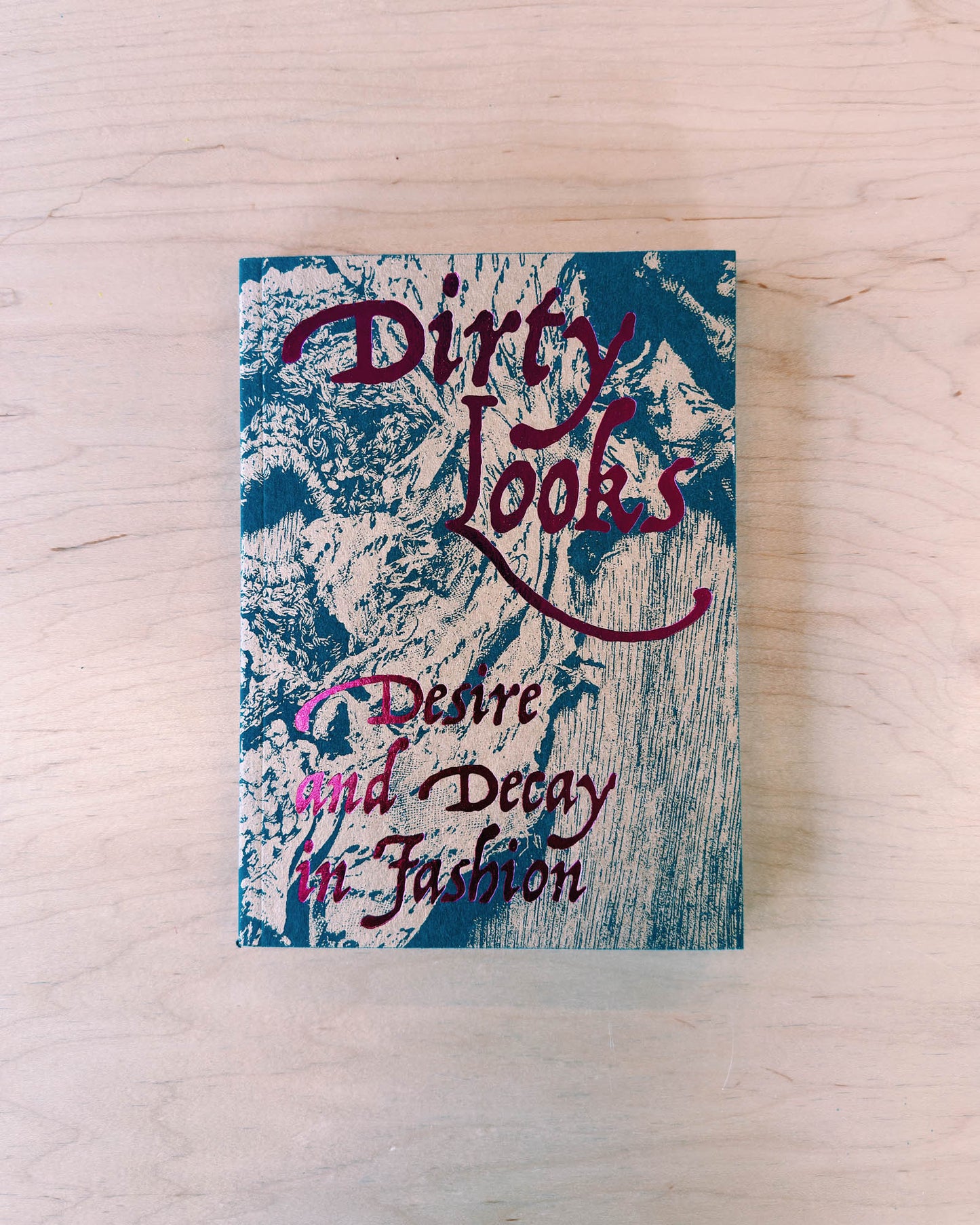 Dirty Looks: Desire and Decay in Fashion&nbsp;