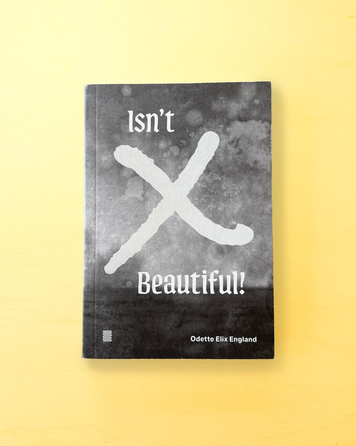 ISN'T X BEAUTIFUL by Odette Elix England